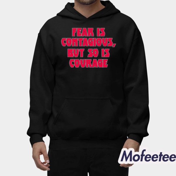 James B Jones Fear Is Contagious But So Is Courage Shirt