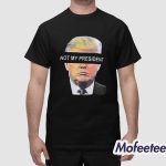 James Woods Not My President Donald Trump Shirt