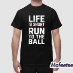 John Harbaugh Life Is Short Run To The Ball Shirt