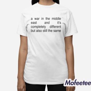 A War In The Middle East And Its Completely Different But Also Still The Same Shirt 3