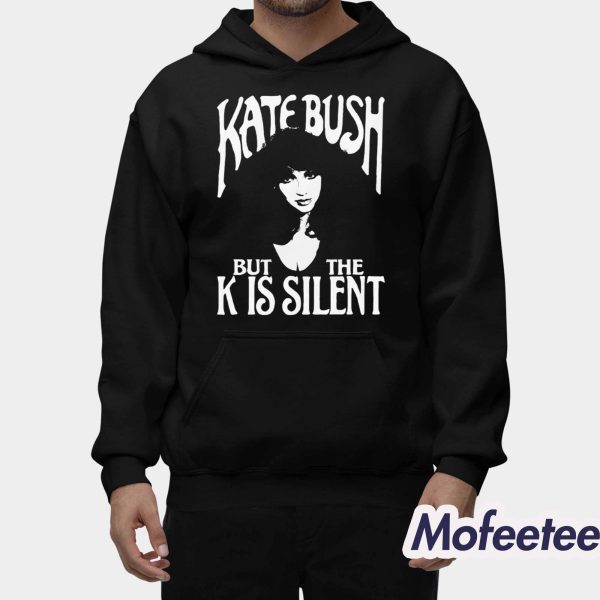 Kate Bush But The K Is Silent Shirt