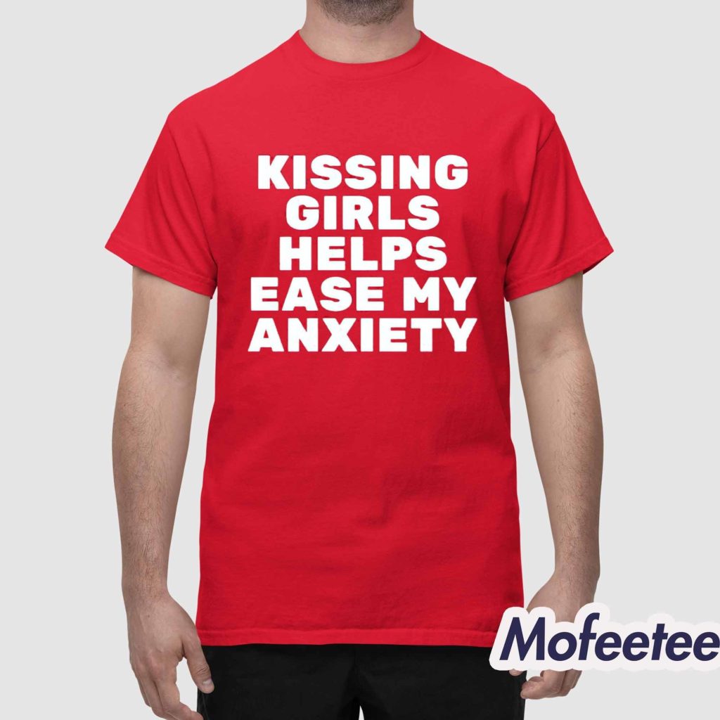 Kissing Girls Helps Ease My Anxiety Shirt 1 Kissing Girls Helps Ease My Anxiety Shirt 1