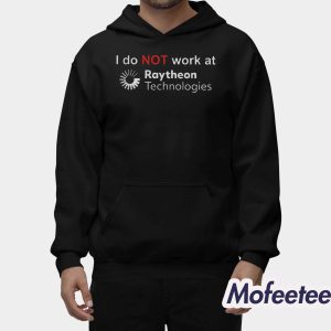 I Do Not Work At Raytheon Technologies Shirt 2