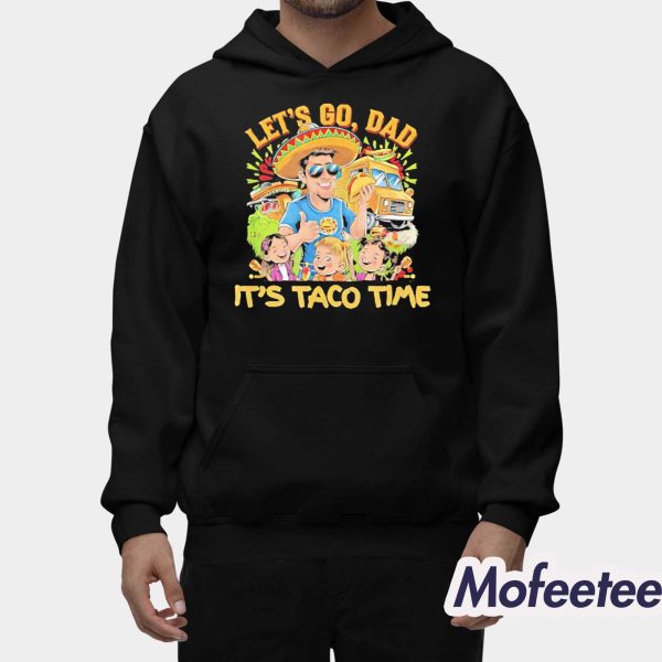 Let’s Go Dad It’s Taco Time Shirt