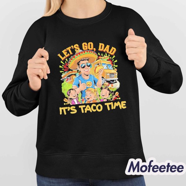 Let’s Go Dad It’s Taco Time Shirt