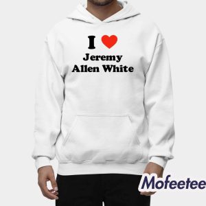 I Love Jeremy Allen White Shirt 2