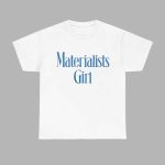 Martremblay Materialists Girl Shirt