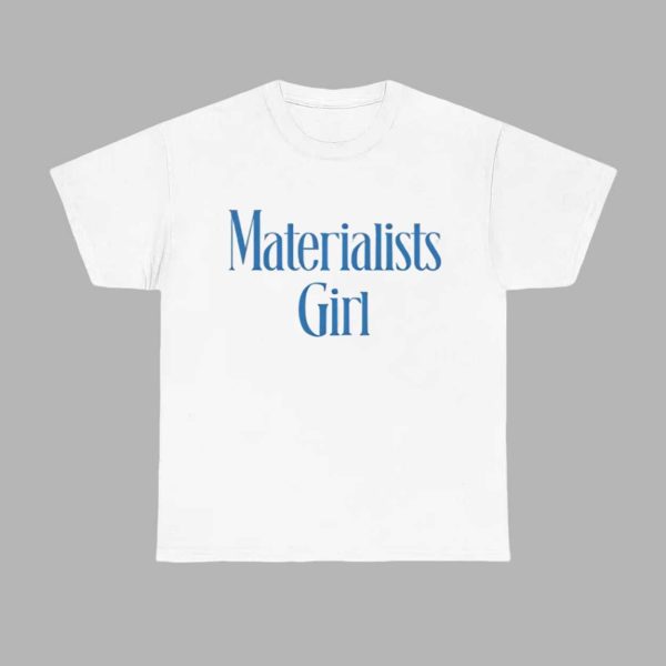 Martremblay Materialists Girl Shirt