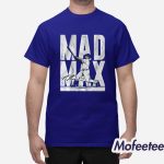 Max Muncy Mad Max Shirt