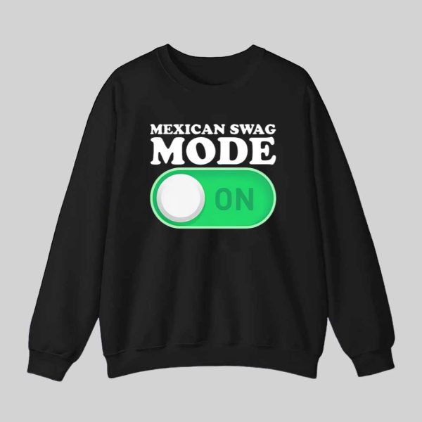 Mexican Swag Mode On Shirt