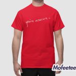 Mgk You're Insecure Shirt