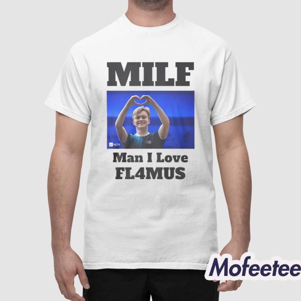 Milf Man I Love FL4MUS Shirt