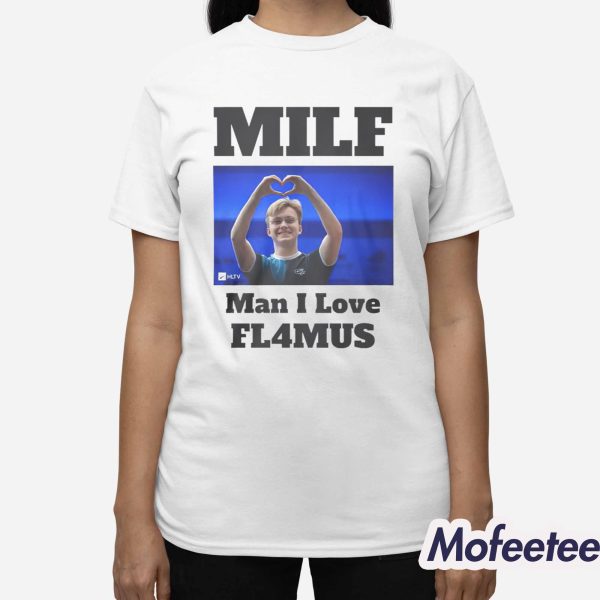 Milf Man I Love FL4MUS Shirt
