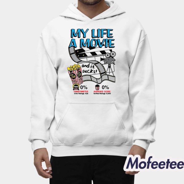 My Life A Movie And It Sucks Shirt