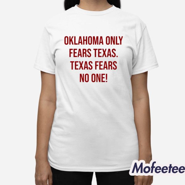 Oklahoma Only Fears Texas Texas Fears No One Shirt