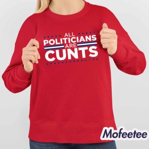 Dan Hollaway All Politicians Are Cunts Apac Shirt 4