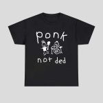 Ponk Not Ded Shirt