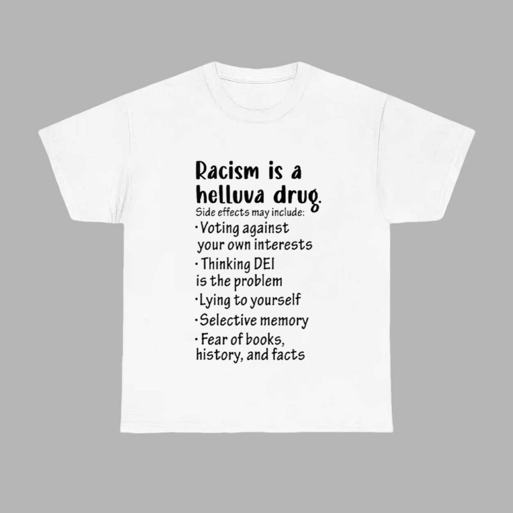 Racism Is A Helluva Drug Shirt 1 Racism Is A Helluva Drug Shirt 1