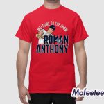 Roman Anthony Welcome To The Show Shirt