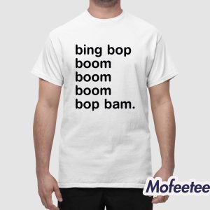 Bing Bop Boom Boom Boom Bop Bam Shirt 1