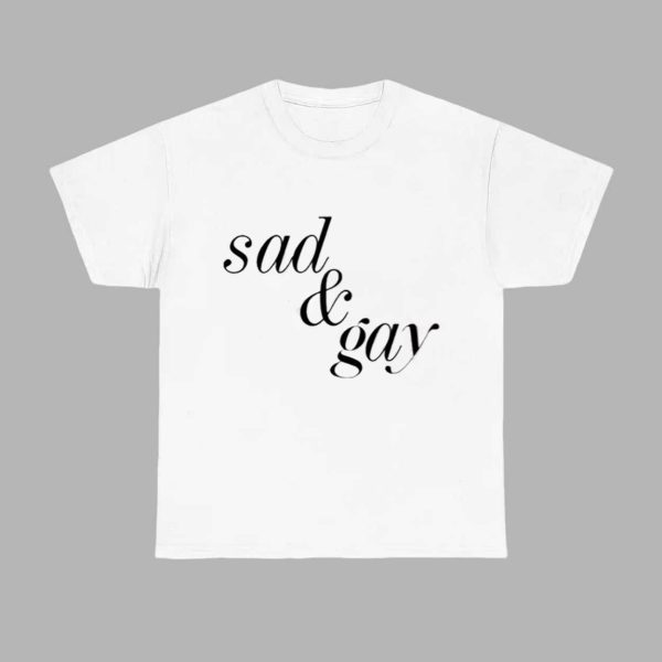 Sad And Gay Shirt