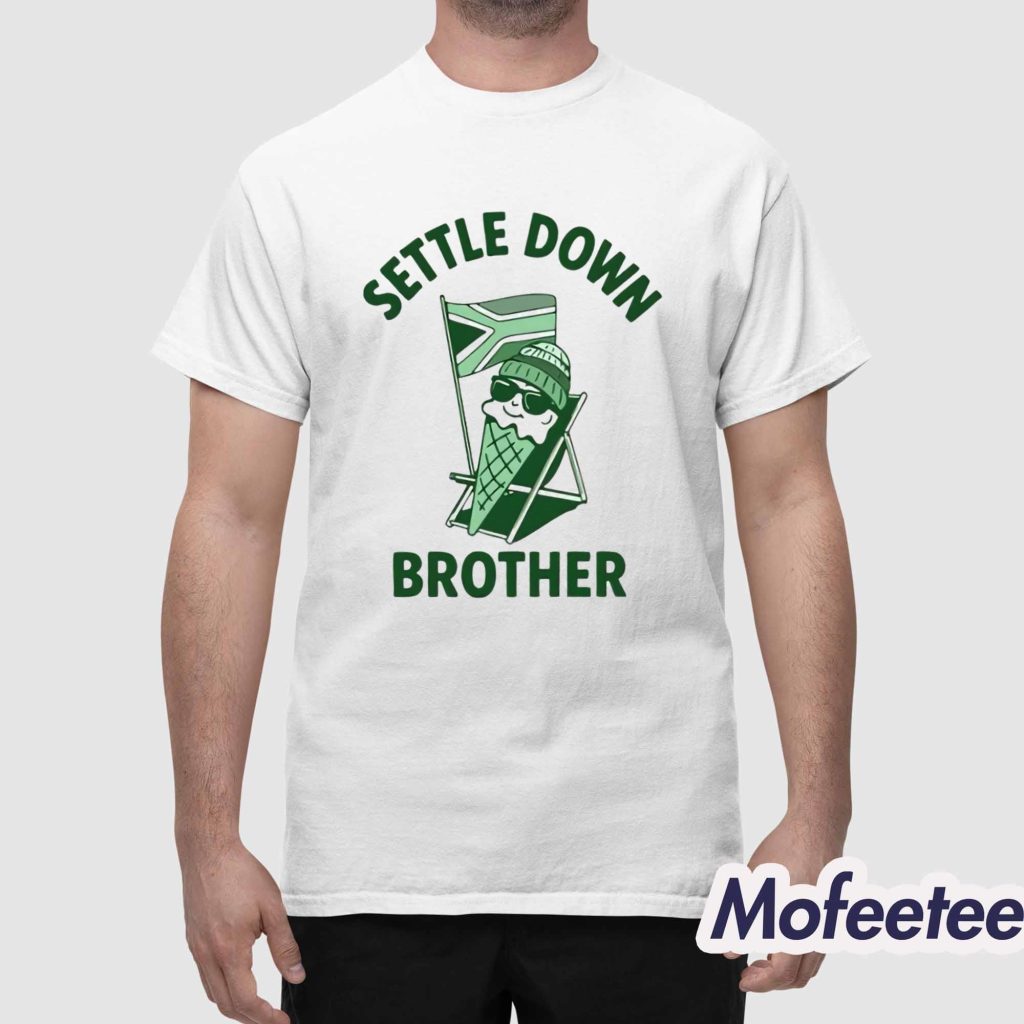 Settle Down Brother Shirt 1 Settle Down Brother Shirt 1