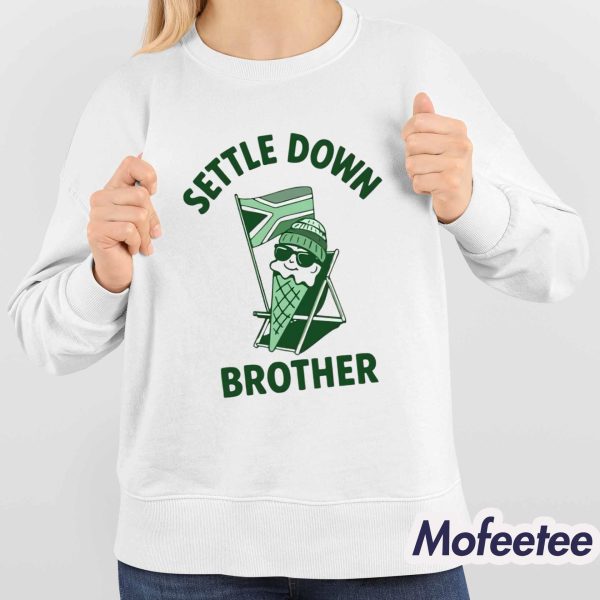 Settle Down Brother Shirt