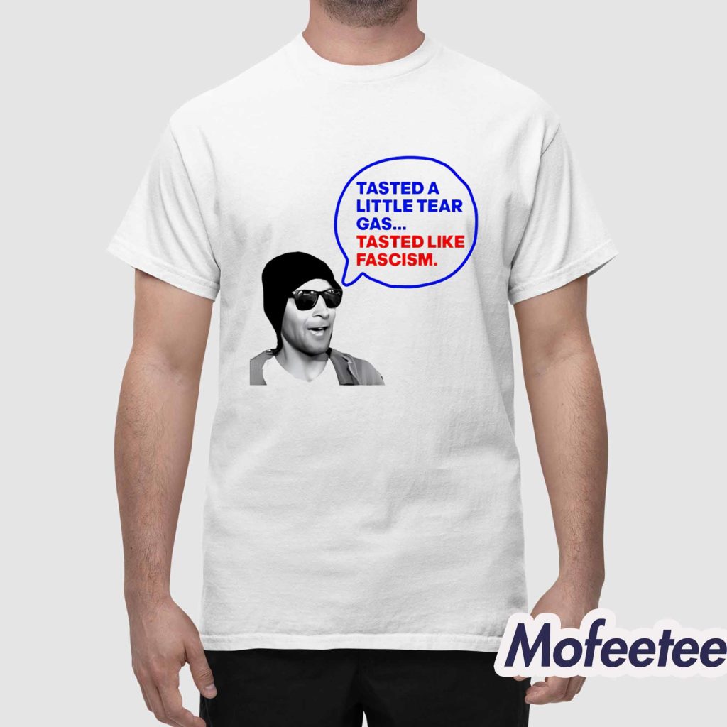 Tasted A Little Tear Gas Tasted Like Fascism Shirt 1 Tasted A Little Tear Gas Tasted Like Fascism Shirt 1