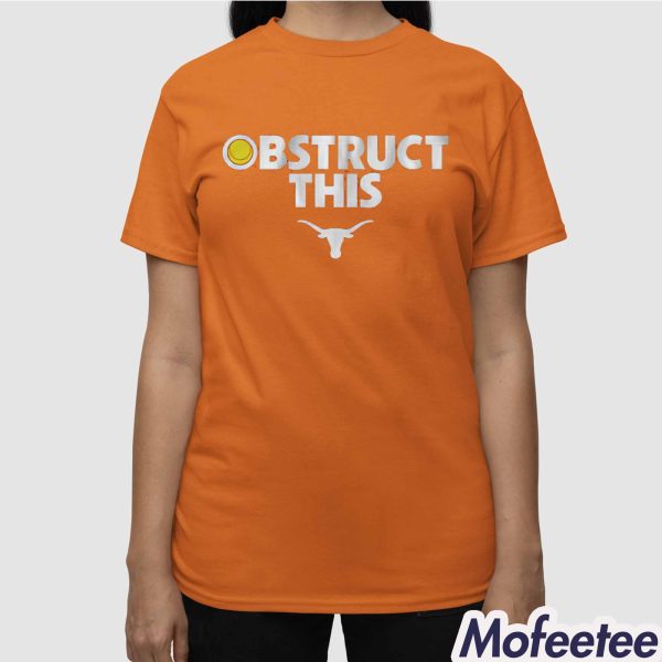 Texas Softball Obstruct This Shirt