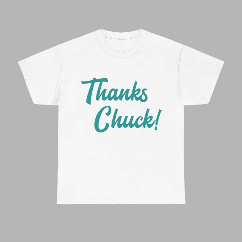 Thanks Chuck Shirt 1 Thanks Chuck Shirt 1