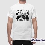 The Girls Are Fighting Shirt