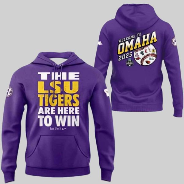 The LSU Are Here To Win Just Do It Welcome To Omaha 2025 Shirt