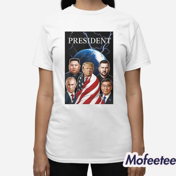 Trump Putin Zelenskyy Kim Jong-un Xi Jinping Global Presidents Shirt