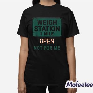 USA Trucker Weigh Station Not For Me Proud To Haul CDL Shirt 3