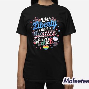 With Liberty And Lustice For All Shirt 3