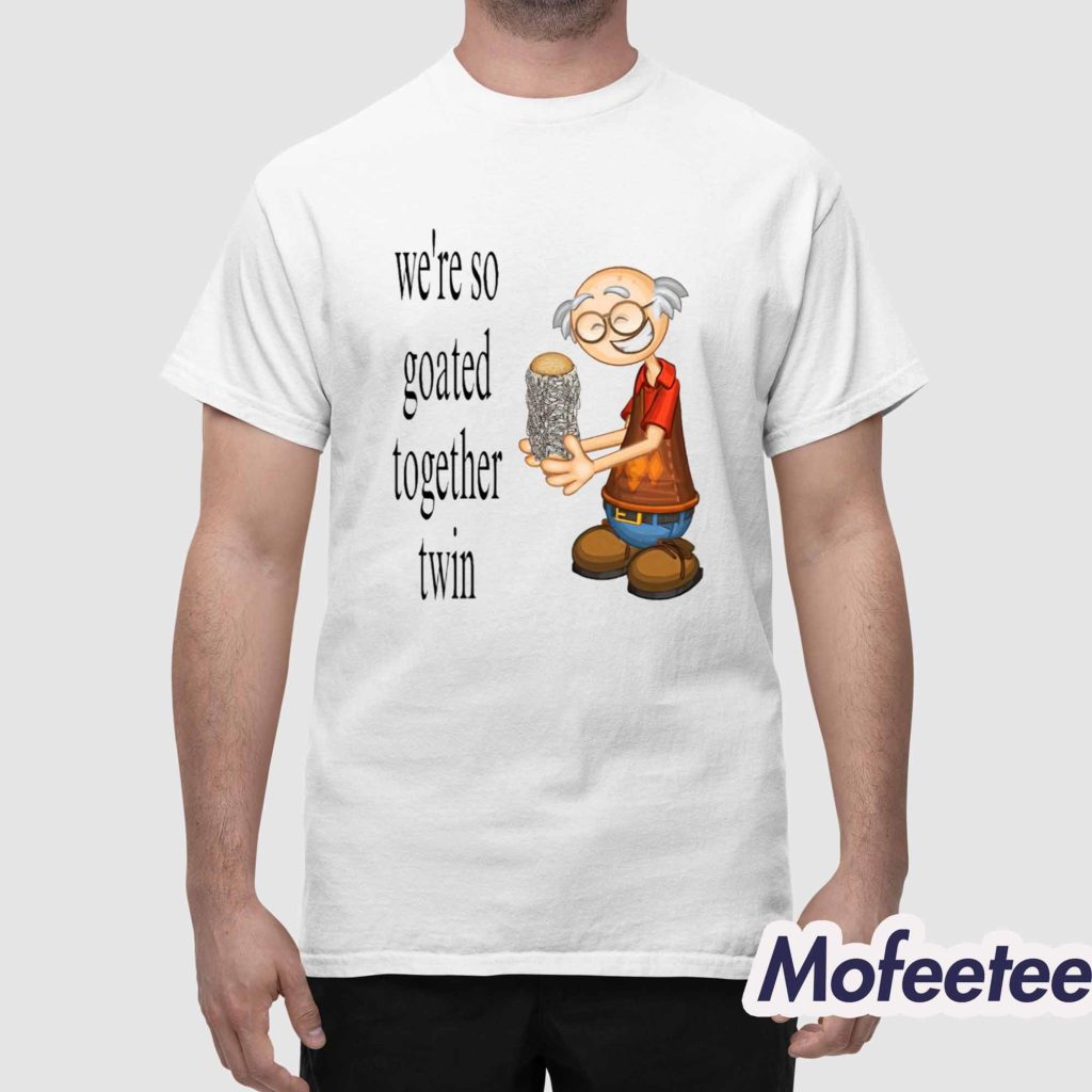Were So Goated Together Twin Shirt 1 Were So Goated Together Twin Shirt 1