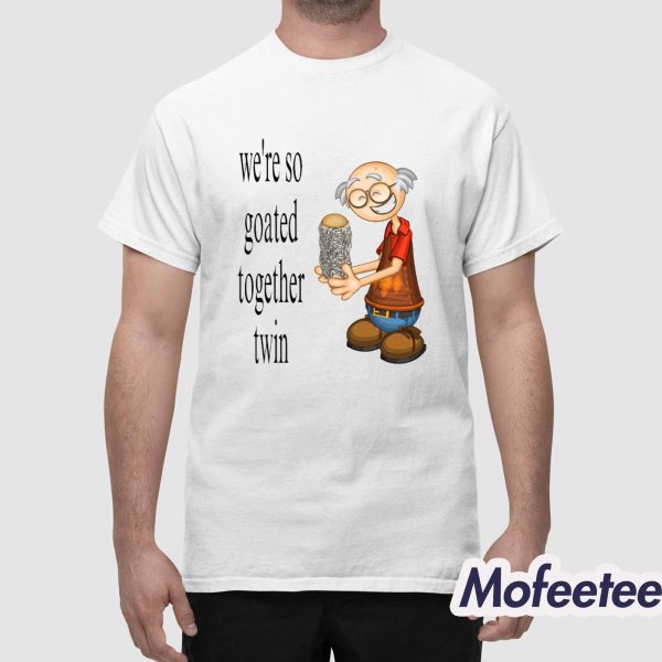 We’re So Goated Together Twin Shirt