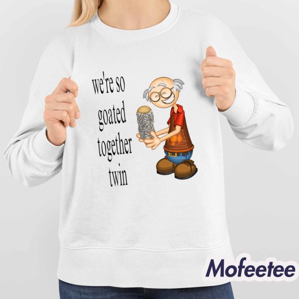 We’re So Goated Together Twin Shirt