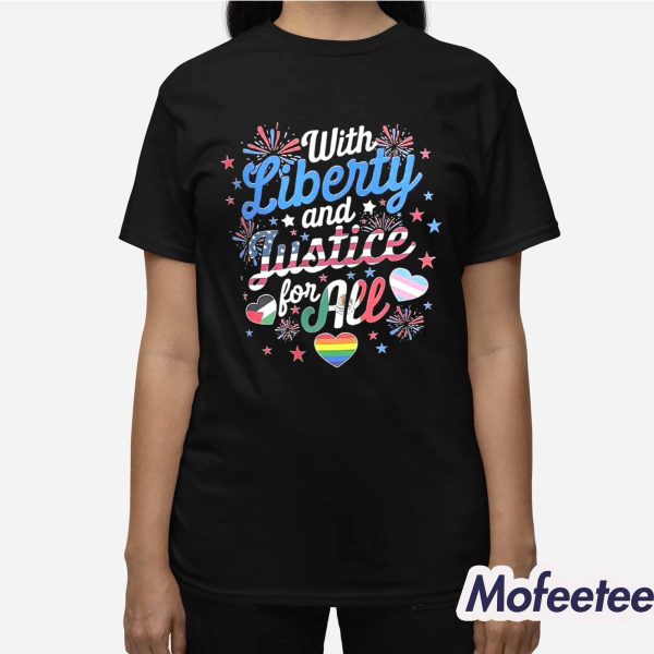 With Liberty And Justice For All Shirt