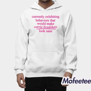 Currently Exhibiting Behaviors That Would Make Carrie Bradshaw Look Sane Baby Shirt 2