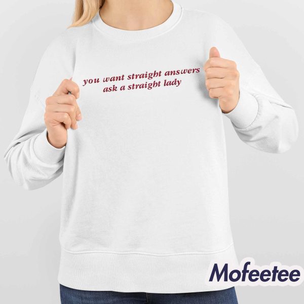You Want Straight Answers Ask A Straight Lady Shirt