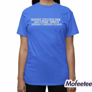Proud Member Of The Nasty Club Europe Shirt 3