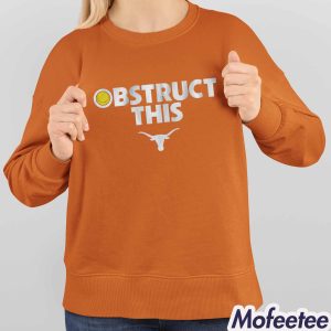 Texas Softball Obstruct This Shirt 4