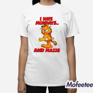I Hate Mondays And Nazis Shirt 3