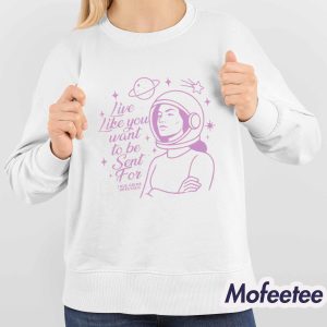 Live Like You Want To Be Sent For Shirt 4