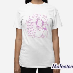 Live Like You Want To Be Sent For Shirt 3