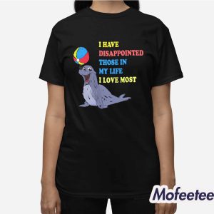 I Have Disappointed Those In My Life I Love Most by Justin McGuire Shirt 3