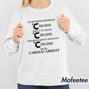 Im Either Drinking Energy Drink Or In Cardiac Arrest Shirt 4
