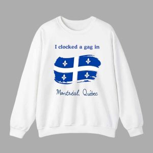 I Clocked A Gag In Montreal Quebec Shirt 3