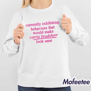 Currently Exhibiting Behaviors That Would Make Carrie Bradshaw Look Sane Baby Shirt 4